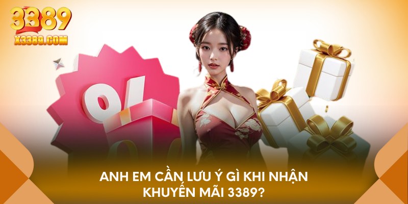 Anh em cần lưu ý gì khi nhận khuyến mãi 3389?