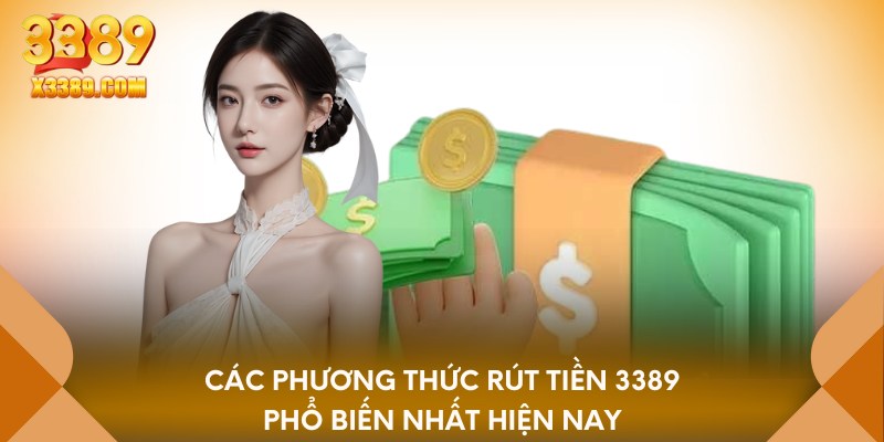 Các phương thức rút tiền 3389 phổ biến nhất hiện nay