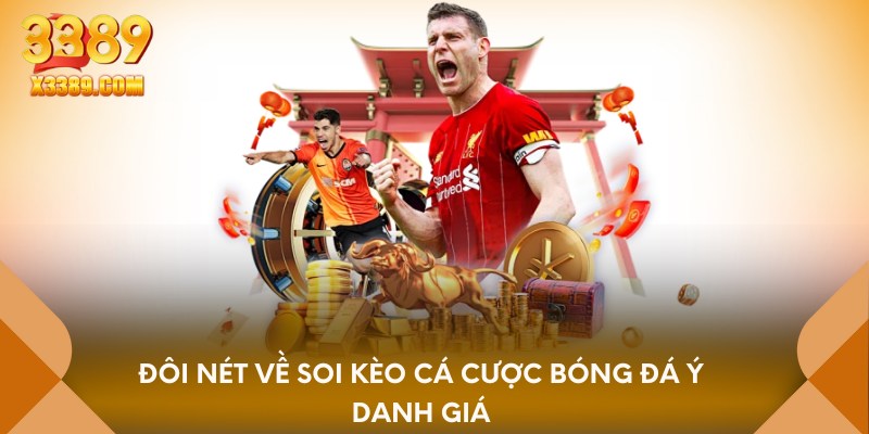 Đôi nét về soi kèo cá cược bóng đá ý danh giá