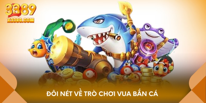 Đôi nét về trò chơi vua bắn cá