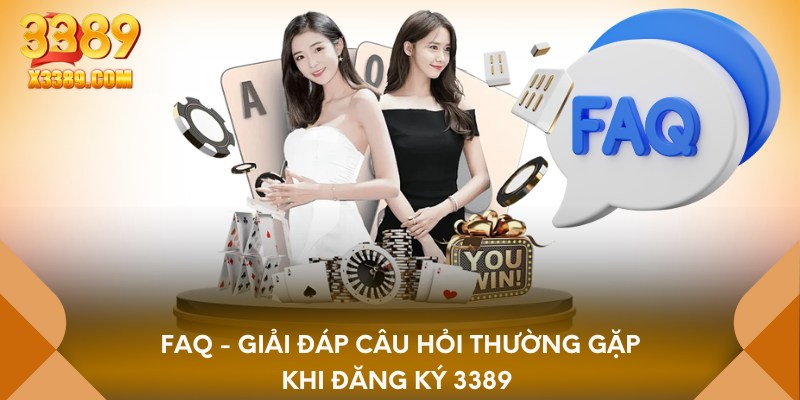 FAQ - Giải đáp câu hỏi thường gặp khi đăng ký 3389