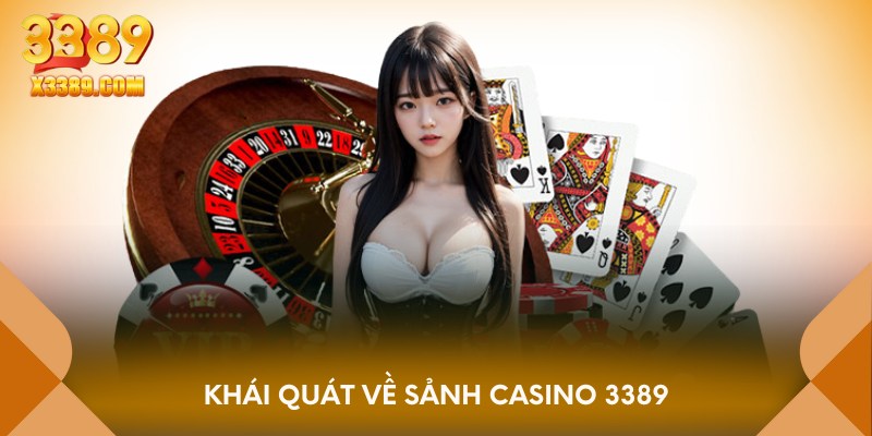 Khái quát về sảnh Casino 3389