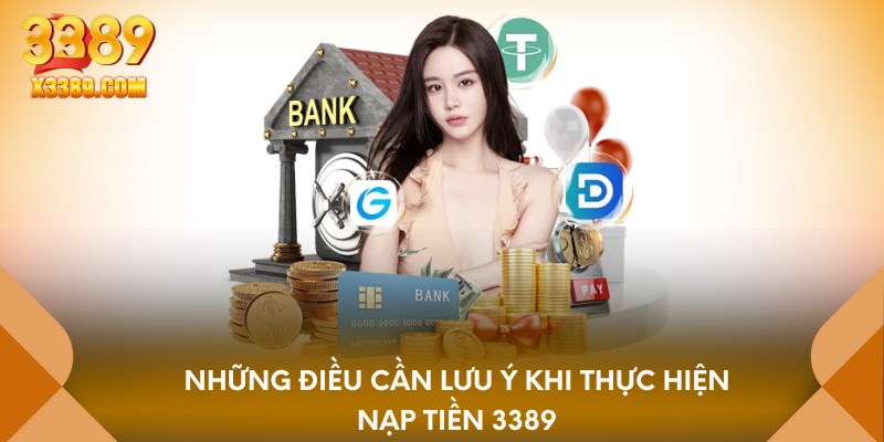 Những điều cần lưu ý khi thực hiện nạp tiền 3389