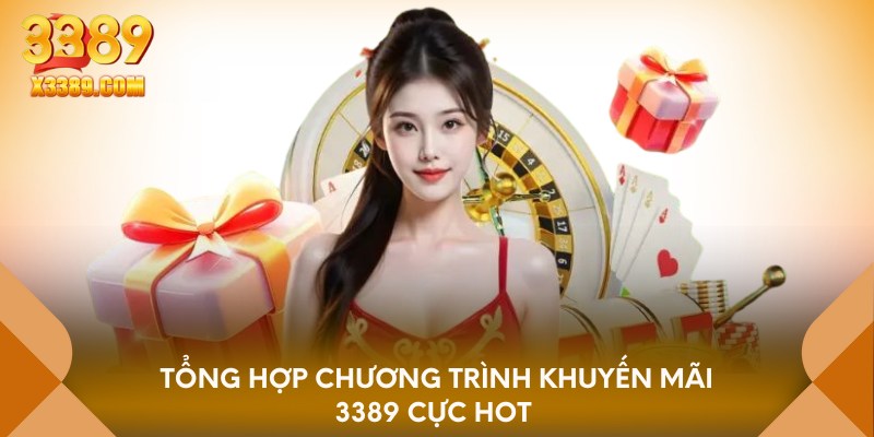 Tổng hợp chương trình khuyến mãi 3389 cực hot