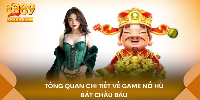 Tổng quan chi tiết về game nổ hũ bát châu báu